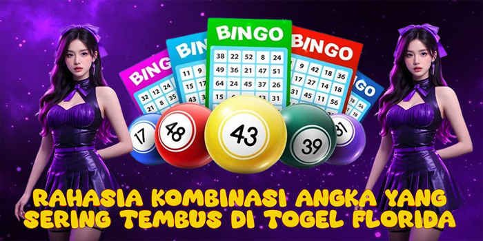 Rahasia Kombinasi Angka yang Sering Tembus di Togel Florida